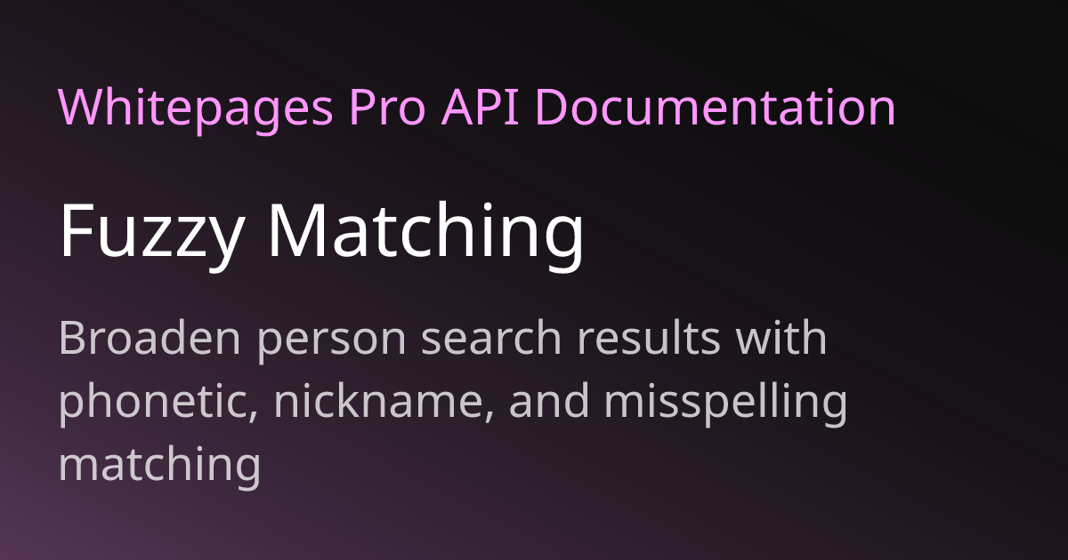 Fuzzy Matching | Whitepages Pro API